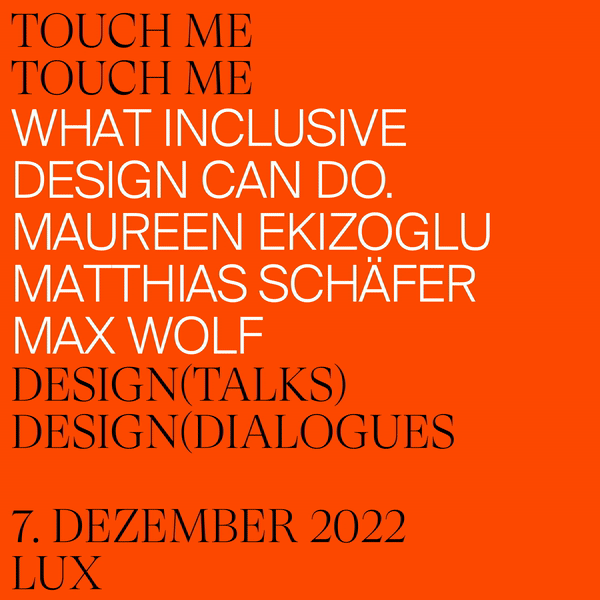 TOUCH ME – What Inclusive Design Can Do<br>Mi, 7.12.2022, 17:00 Uhr  Inklusives Interactive Design / UX<br>Vortrag hybrid