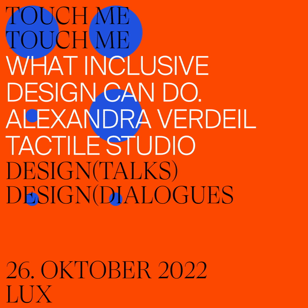TOUCH ME – What Inclusive Design Can Do<br>Mi 26. Oktober 2022, 17:00 Uhr<br>Inklusives Ausstellungsdesign